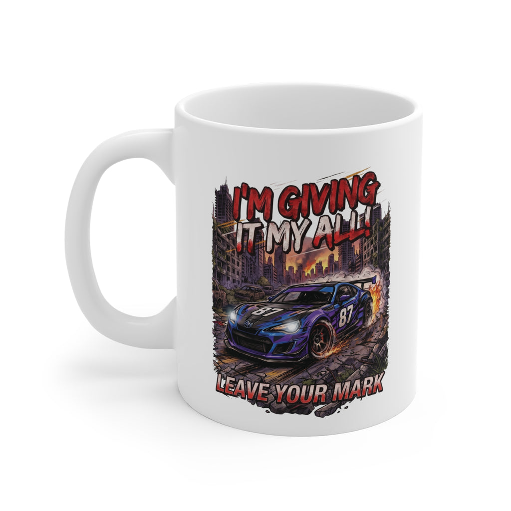 Motorsport Racing Mug  "I’m Giving It My All, Leave Your Mark"