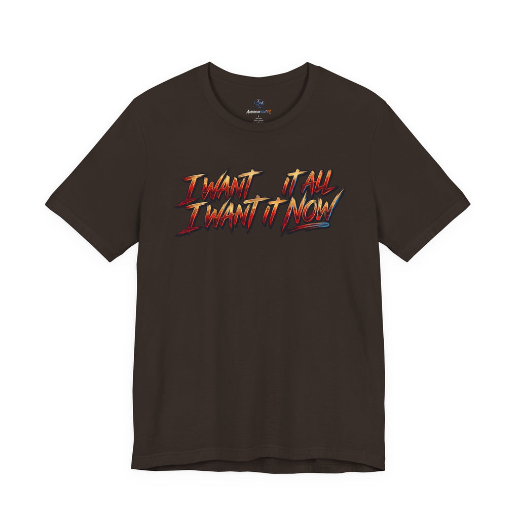 Men's & Women's "I Want It All" Graphic Statement T-Shirt