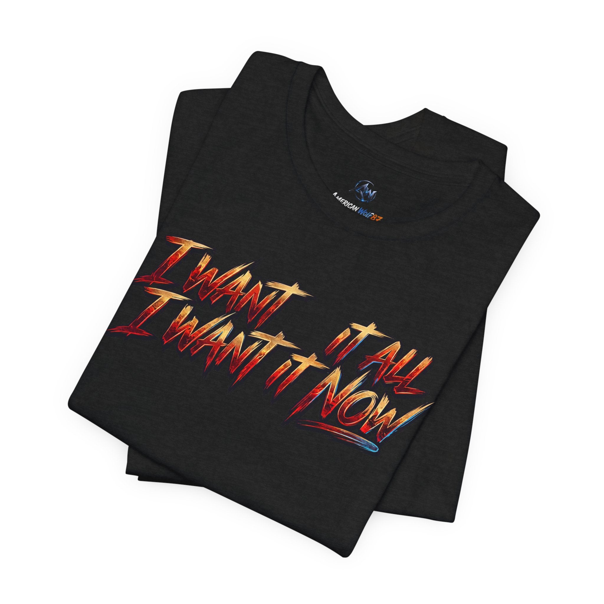 Men's & Women's "I Want It All" Graphic Statement T-Shirt