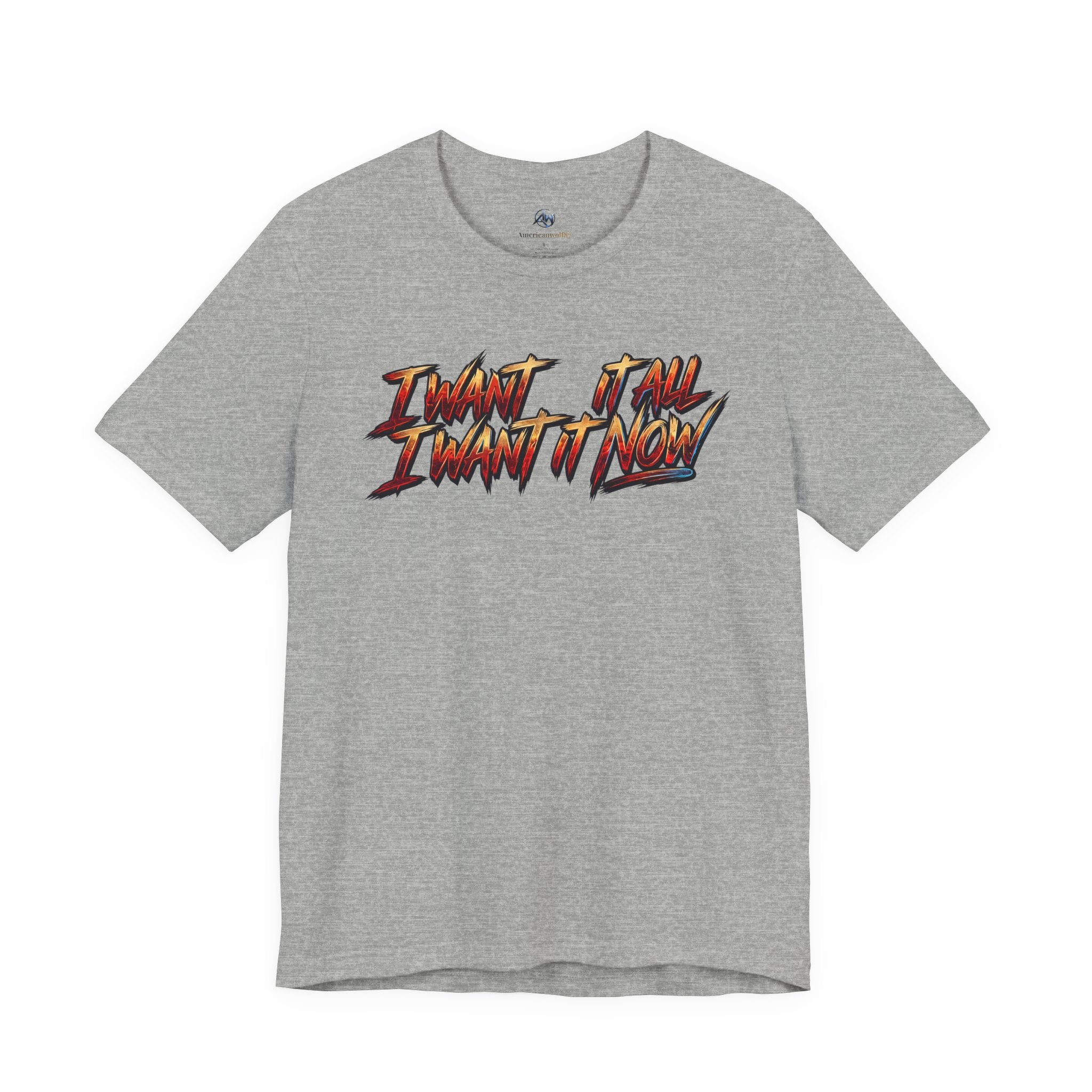 Men's & Women's "I Want It All" Graphic Statement T-Shirt