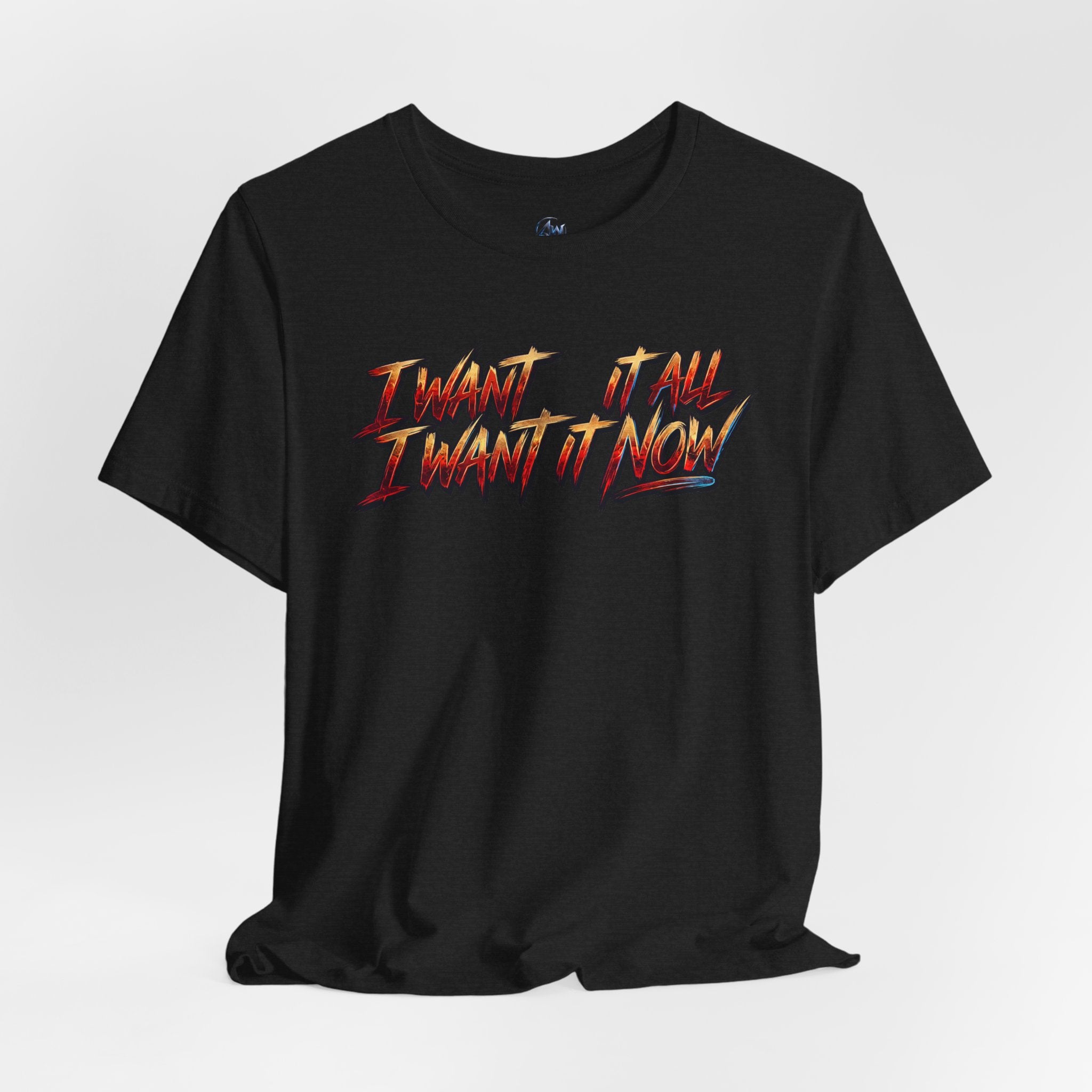 Men's & Women's "I Want It All" Graphic Statement T-Shirt