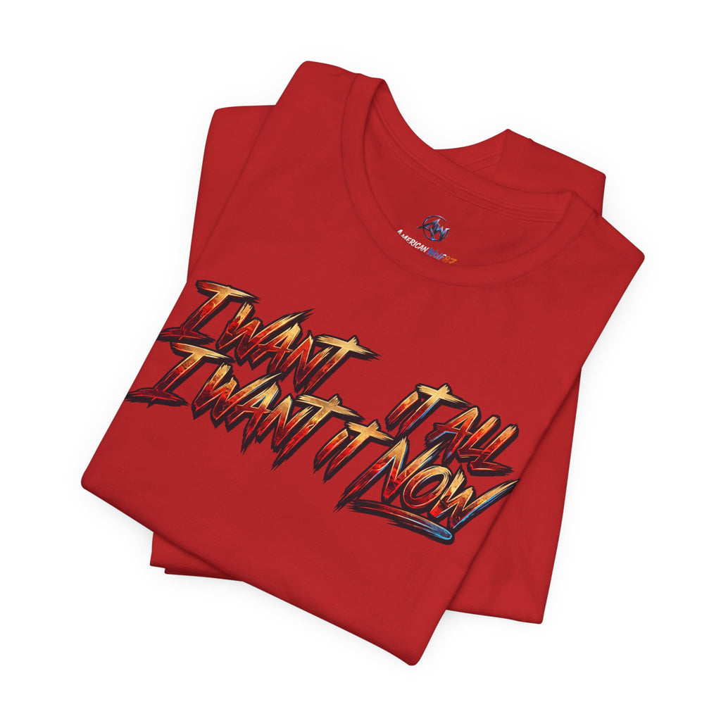 Men's & Women's "I Want It All" Graphic Statement T-Shirt