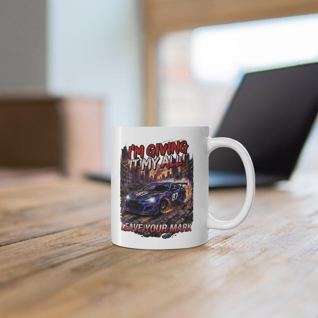Motorsport Racing Mug  "I’m Giving It My All, Leave Your Mark"