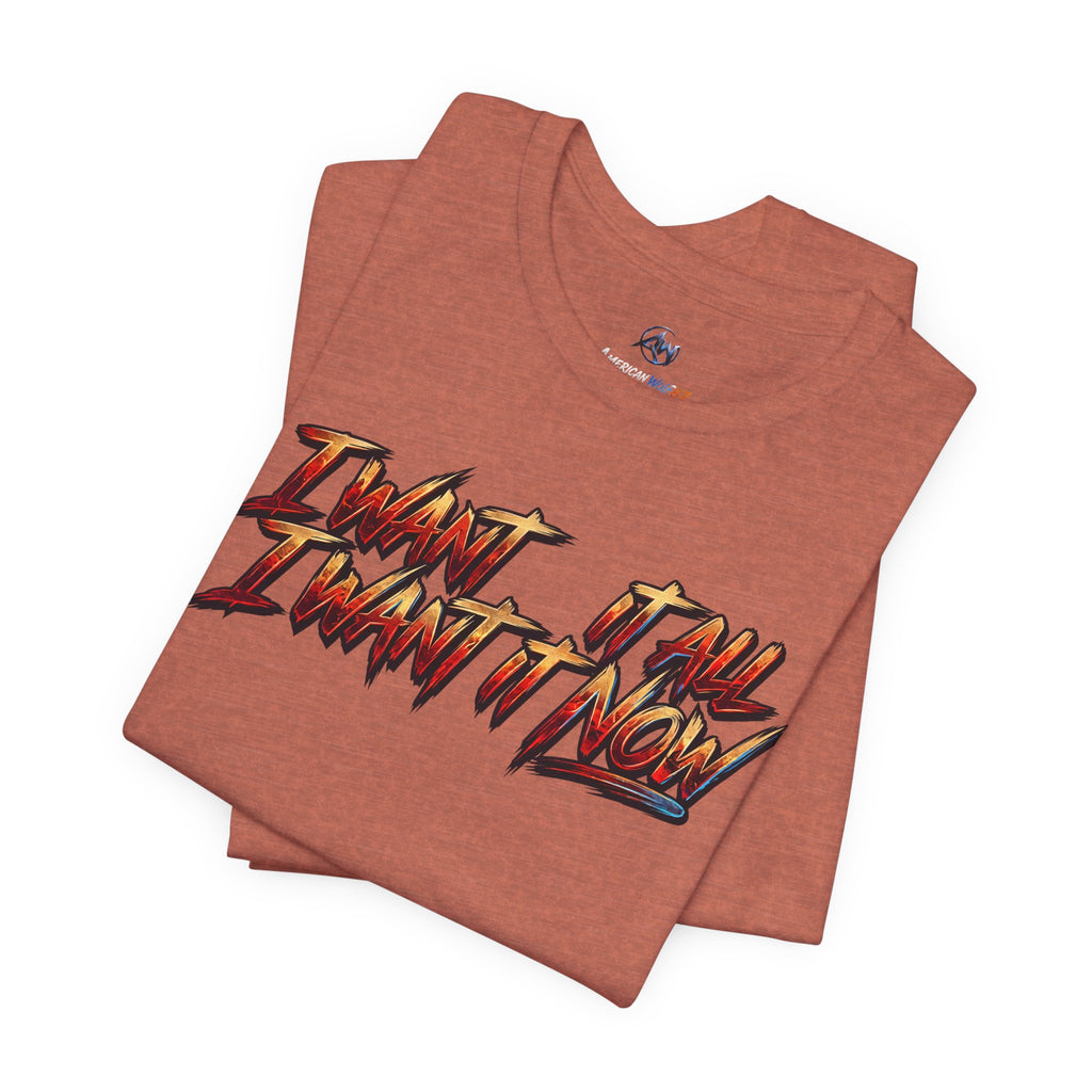 Men's & Women's "I Want It All" Graphic Statement T-Shirt