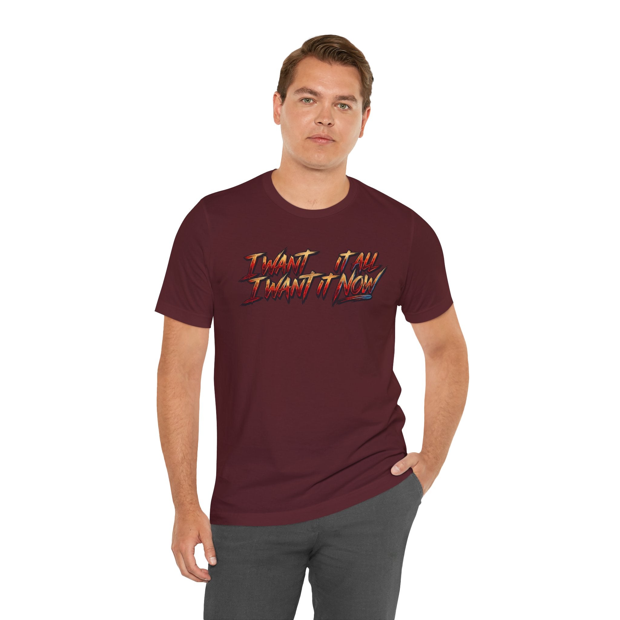 Men's & Women's "I Want It All" Graphic Statement T-Shirt