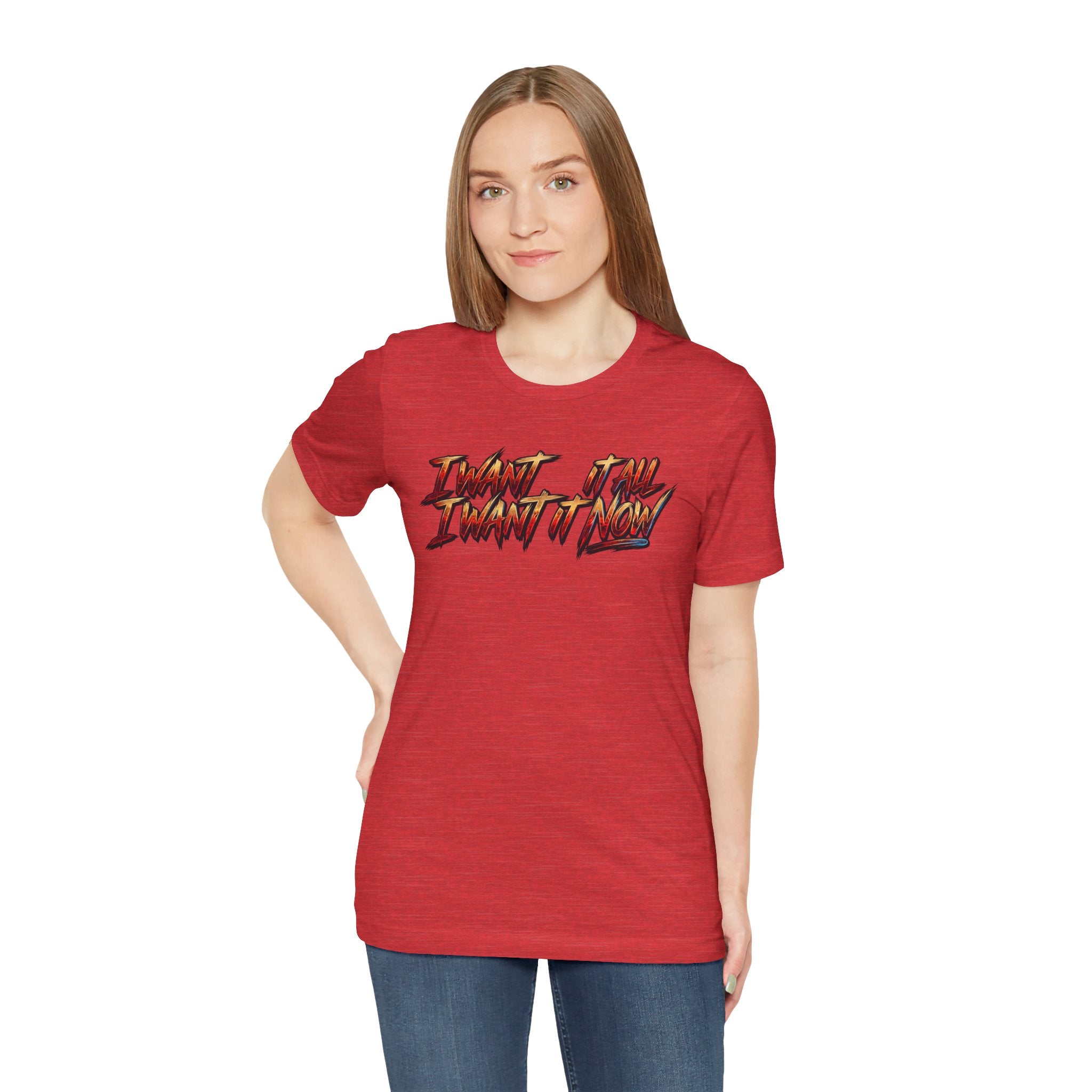 Men's & Women's "I Want It All" Graphic Statement T-Shirt