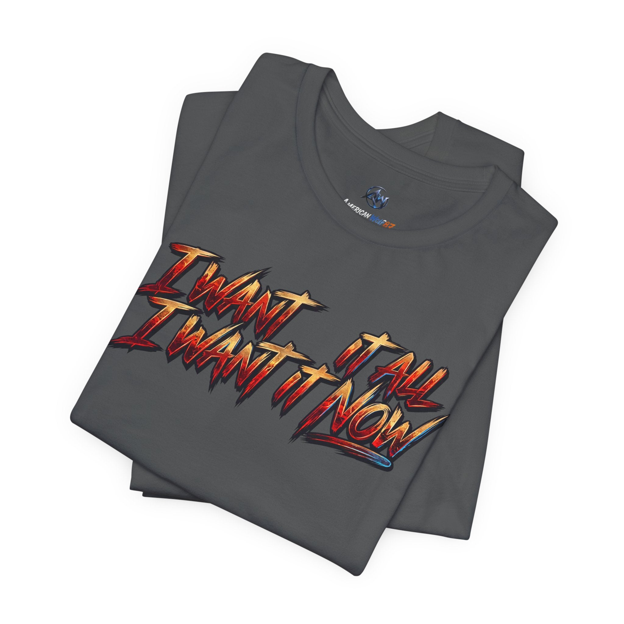Men's & Women's "I Want It All" Graphic Statement T-Shirt