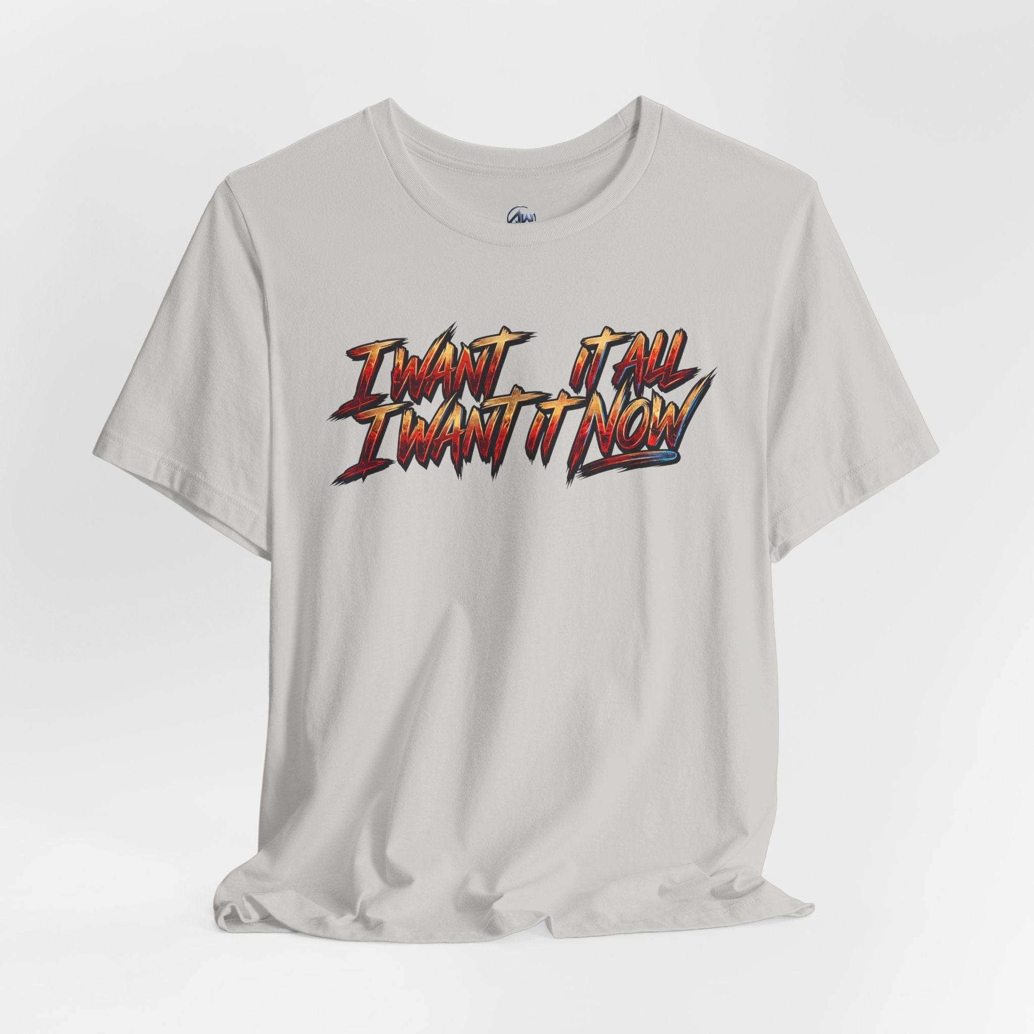 Men's & Women's "I Want It All" Graphic Statement T-Shirt