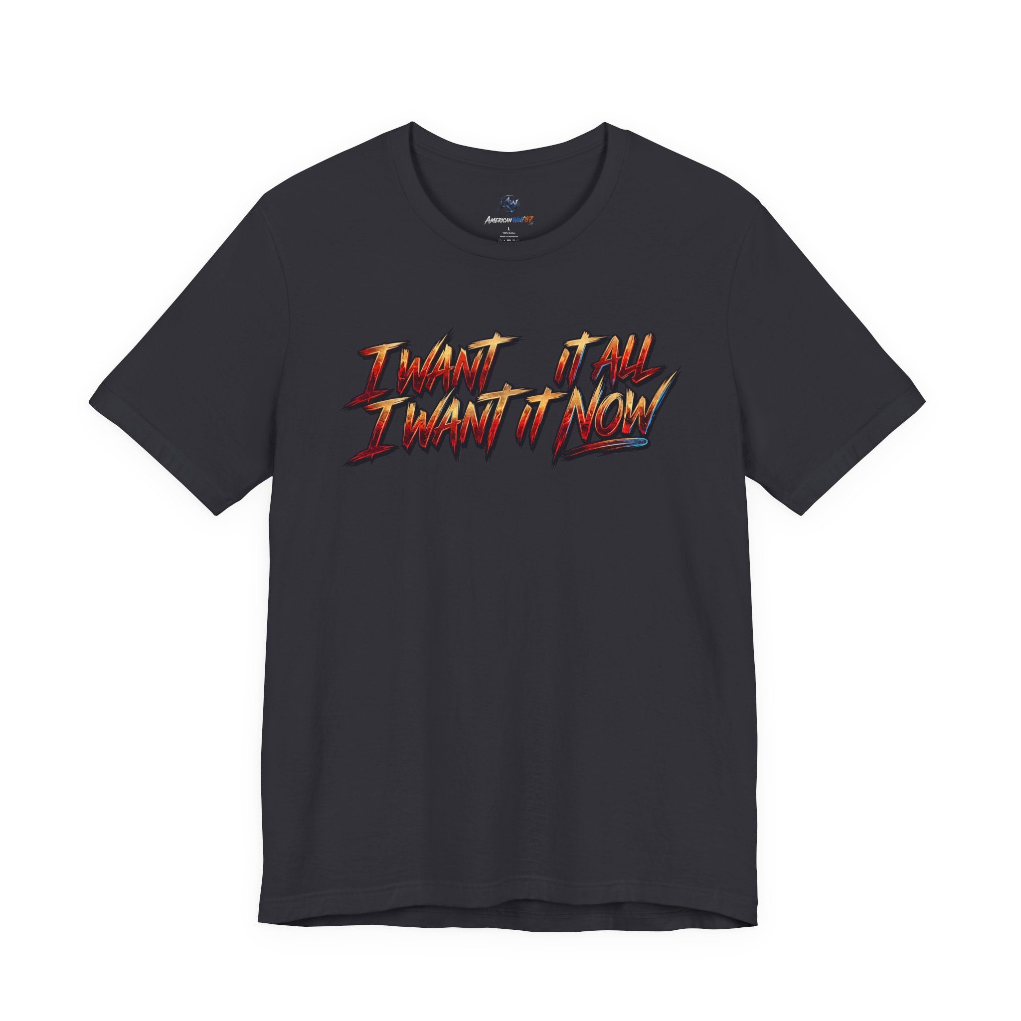 Men's & Women's "I Want It All" Graphic Statement T-Shirt