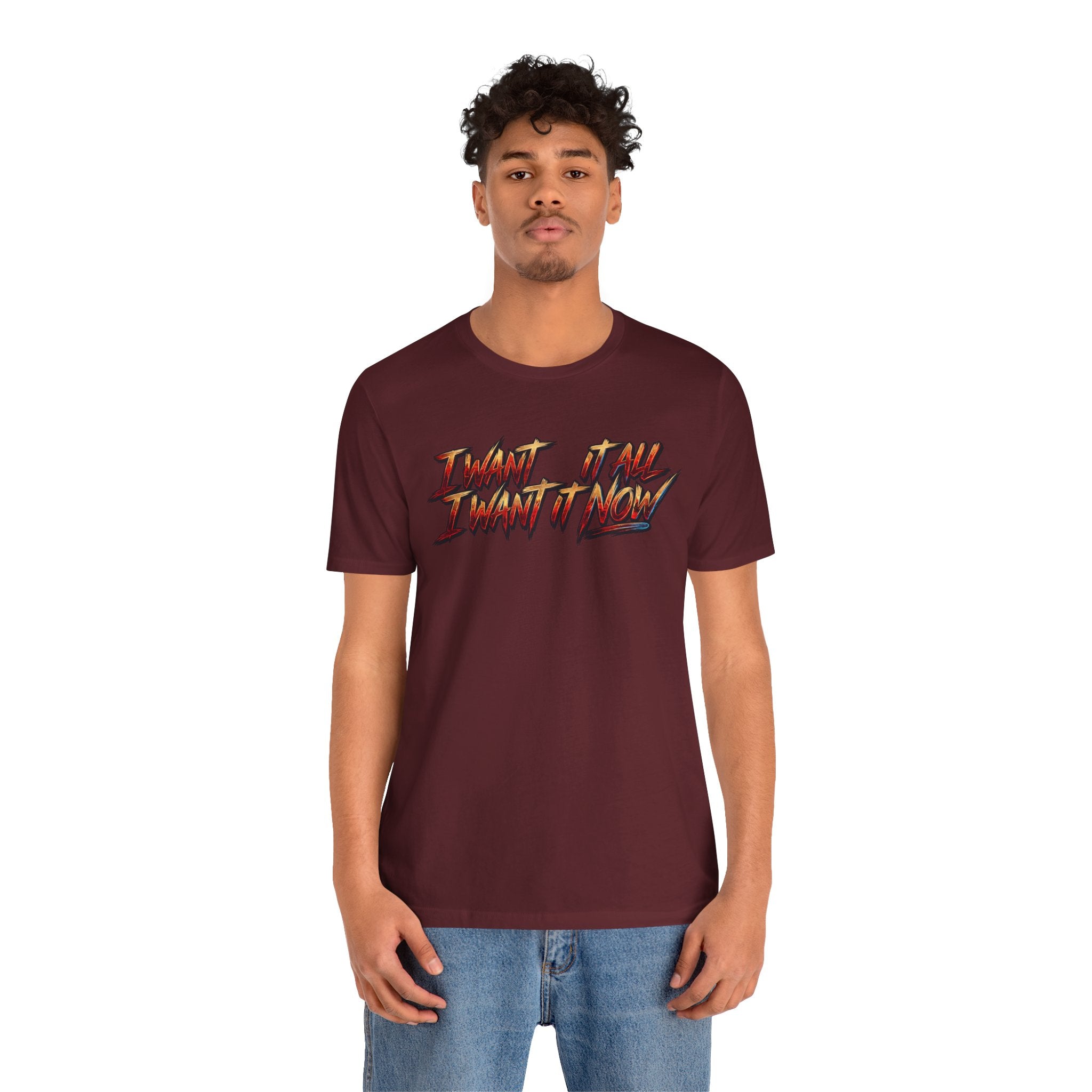 Men's & Women's "I Want It All" Graphic Statement T-Shirt