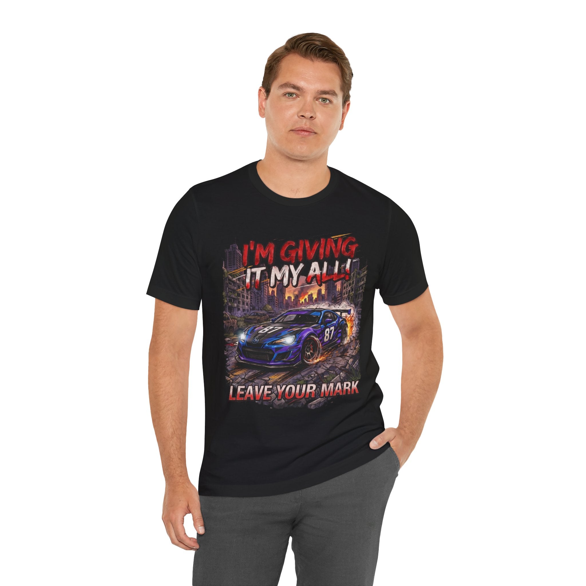 Race Car Tee - "I'm Giving It My All! Leave Your Mark" Motivational Racing T-Shirt