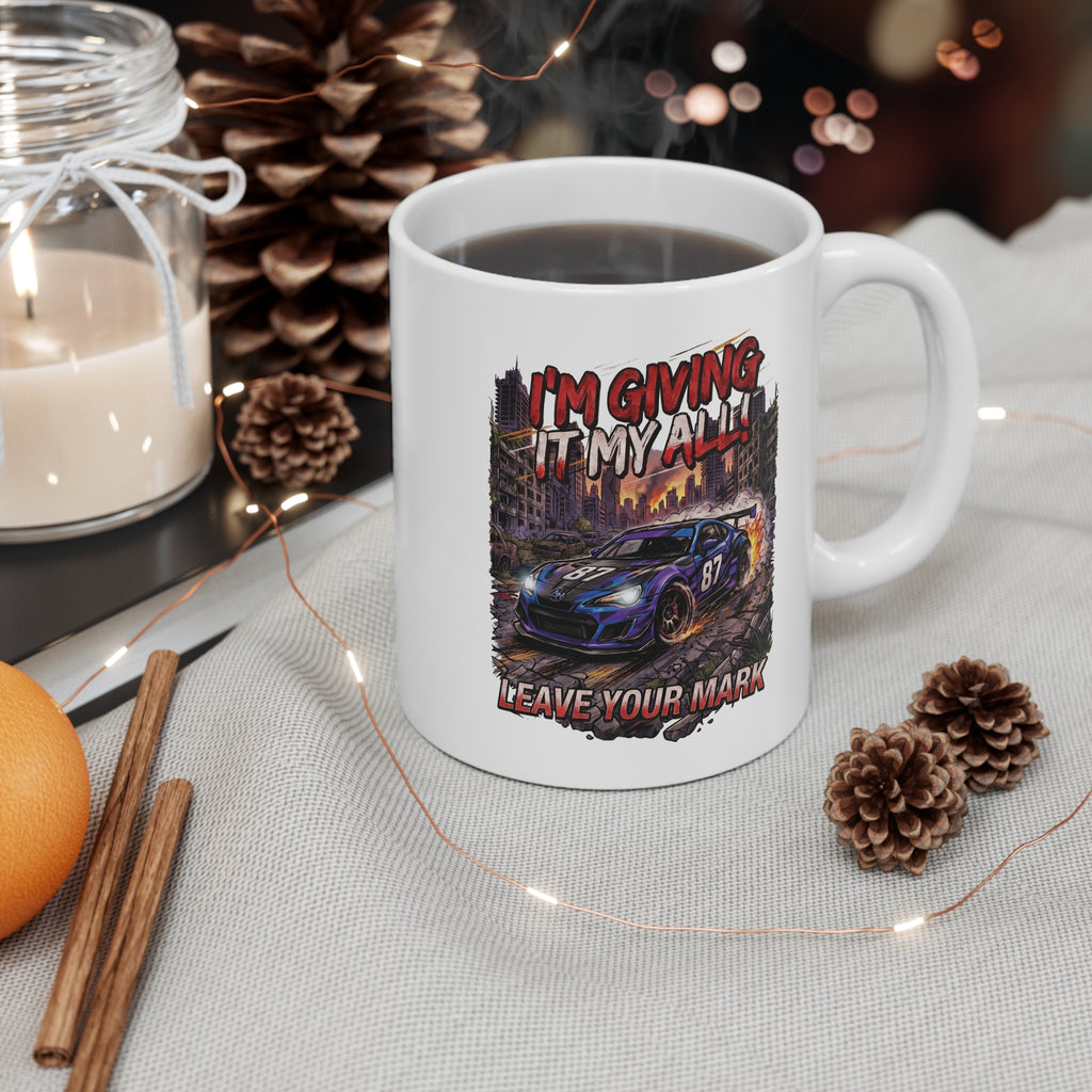 Motorsport Racing Mug  "I’m Giving It My All, Leave Your Mark"
