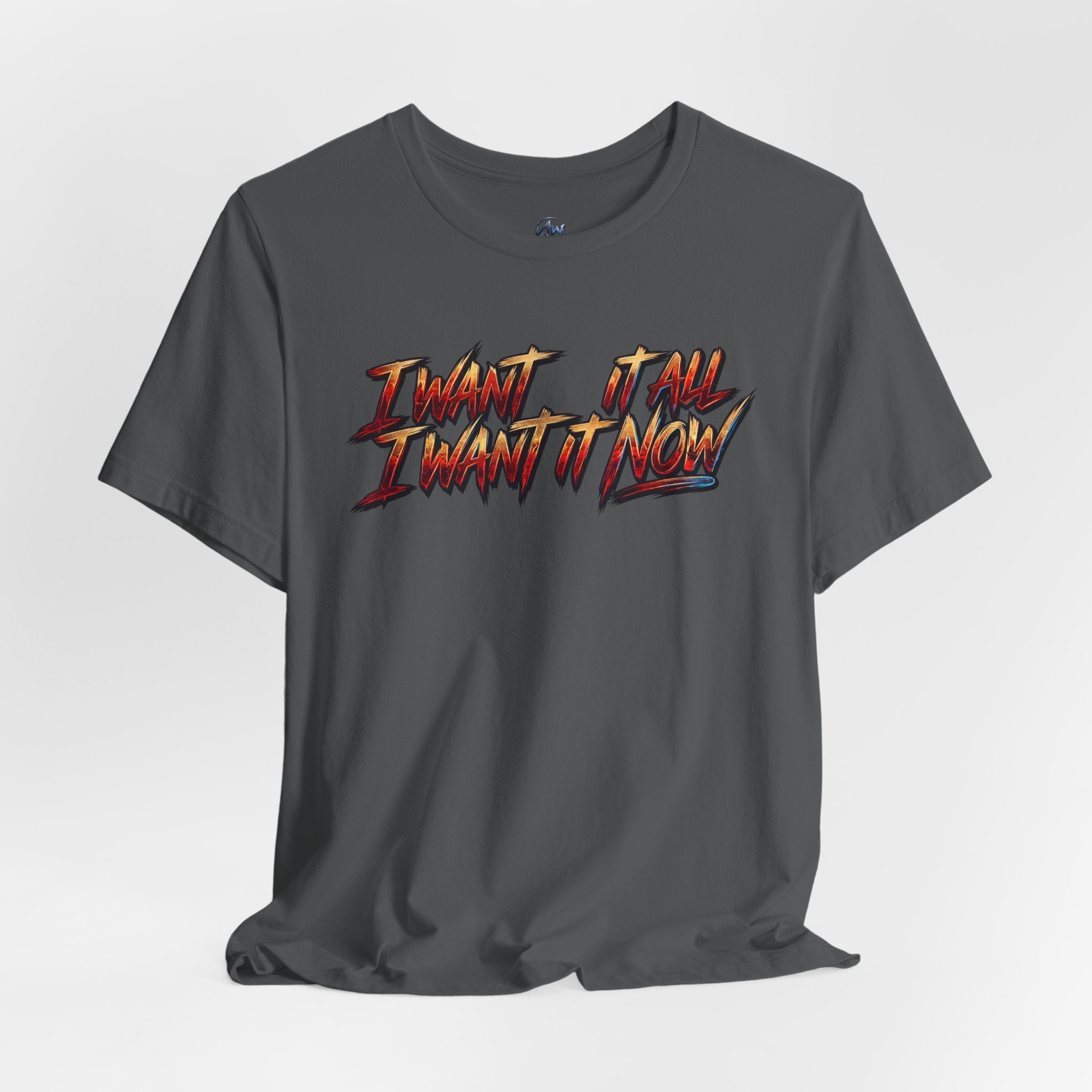 Men's & Women's "I Want It All" Graphic Statement T-Shirt
