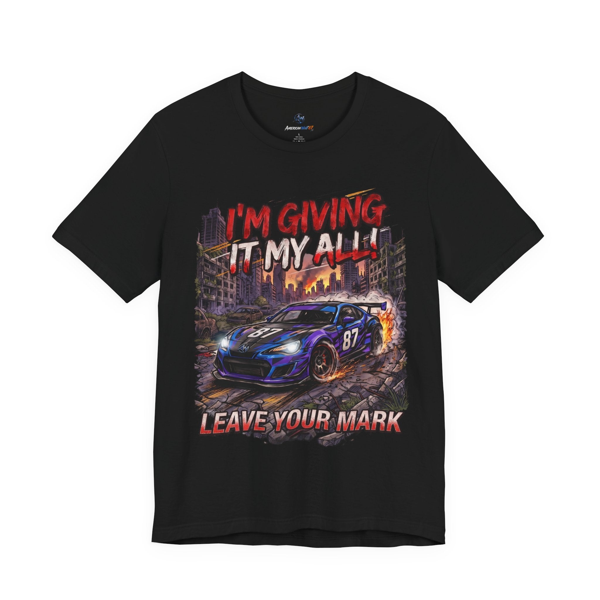 Race Car Tee - "I'm Giving It My All! Leave Your Mark" Motivational Racing T-Shirt