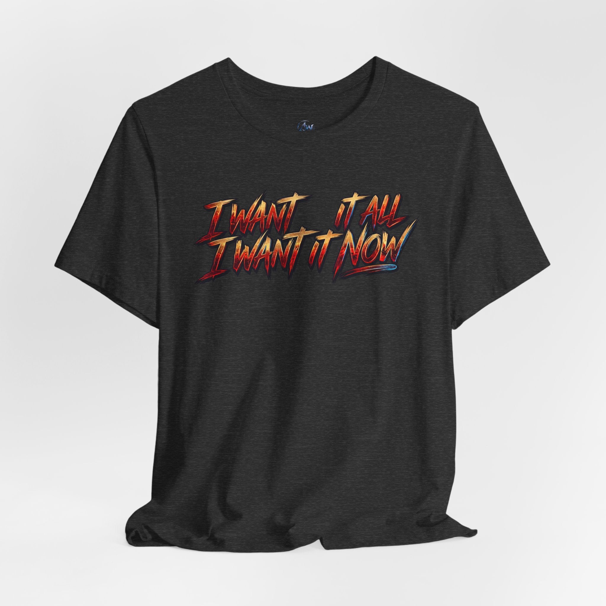 Men's & Women's "I Want It All" Graphic Statement T-Shirt