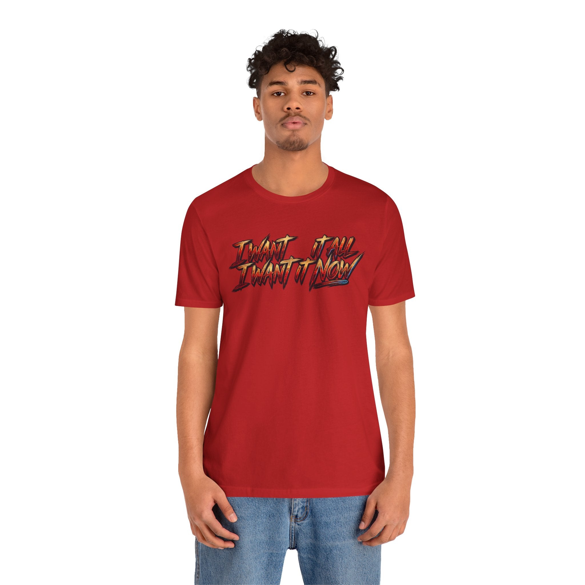 Men's & Women's "I Want It All" Graphic Statement T-Shirt