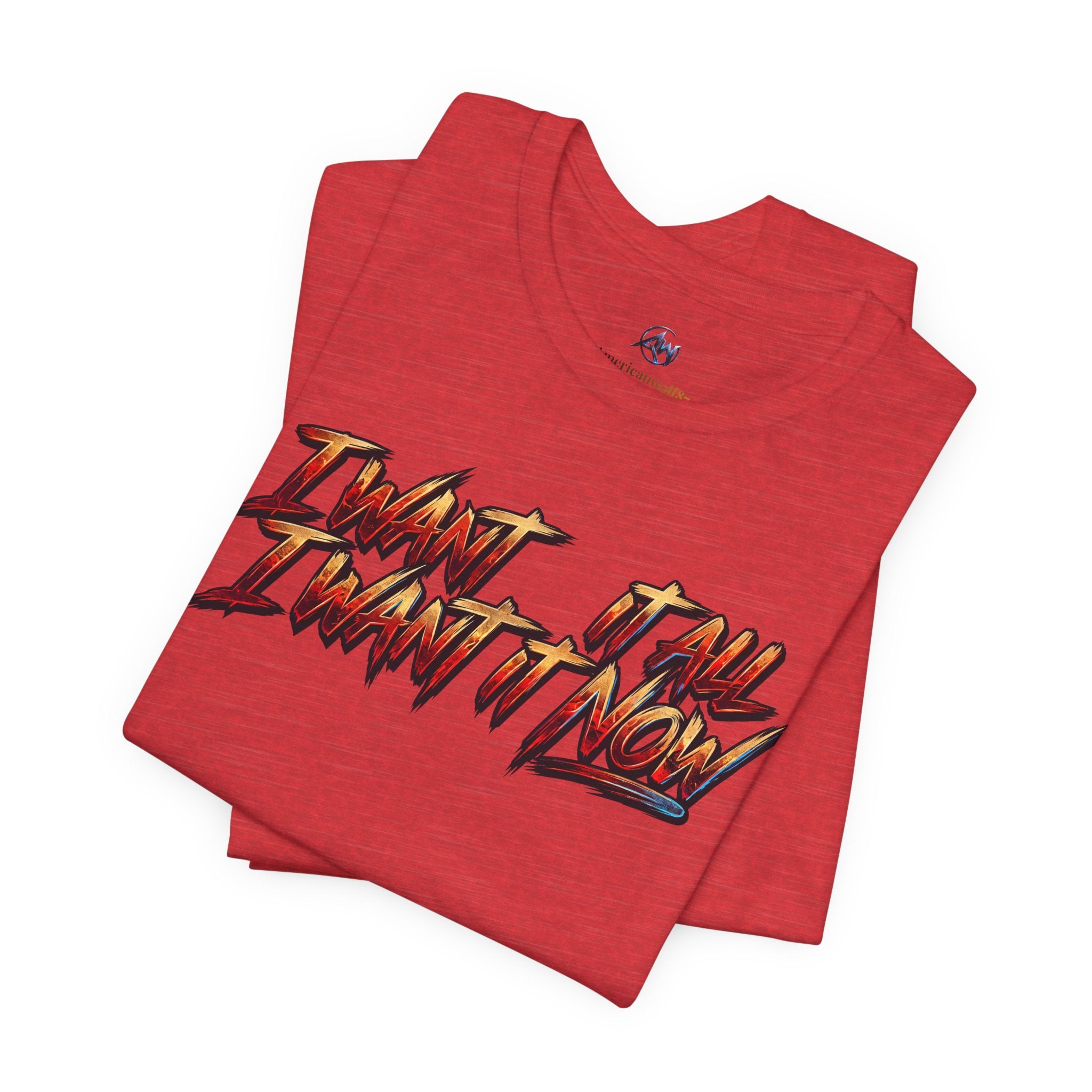 Men's & Women's "I Want It All" Graphic Statement T-Shirt