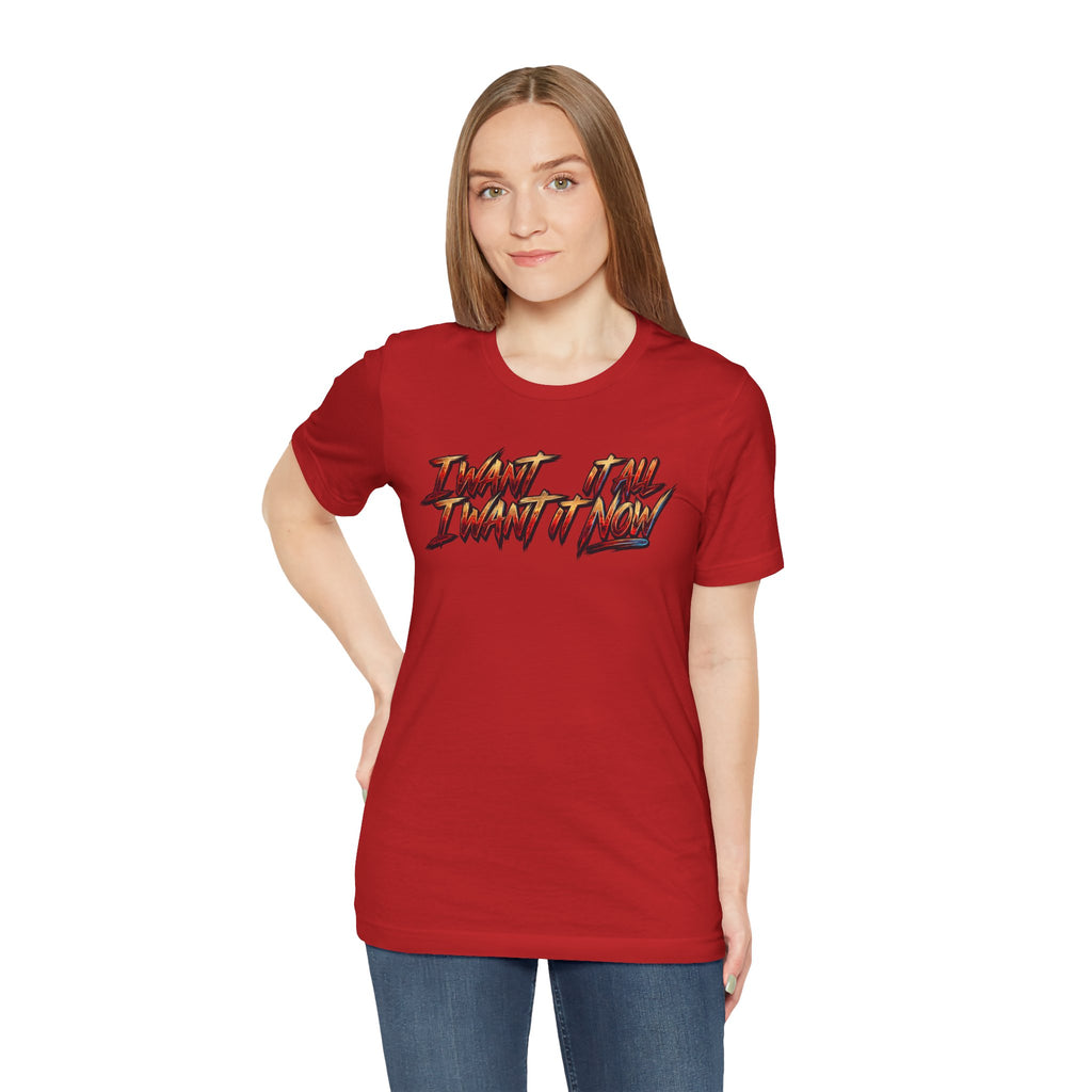 Men's & Women's "I Want It All" Graphic Statement T-Shirt