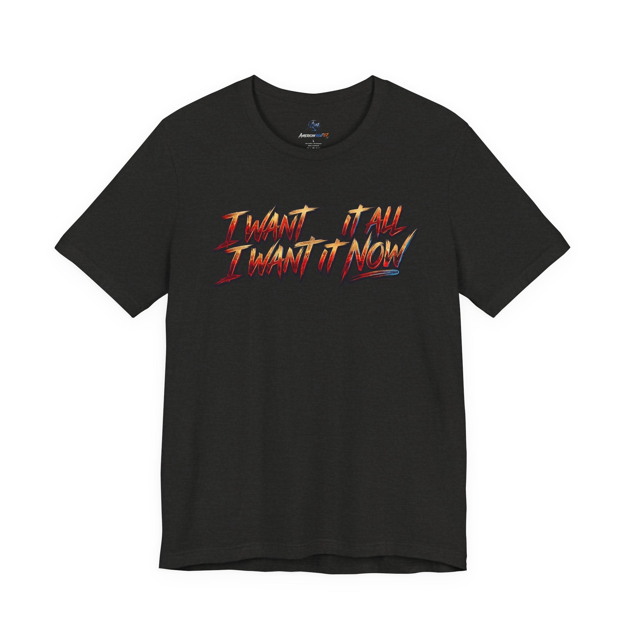 Men's & Women's "I Want It All" Graphic Statement T-Shirt
