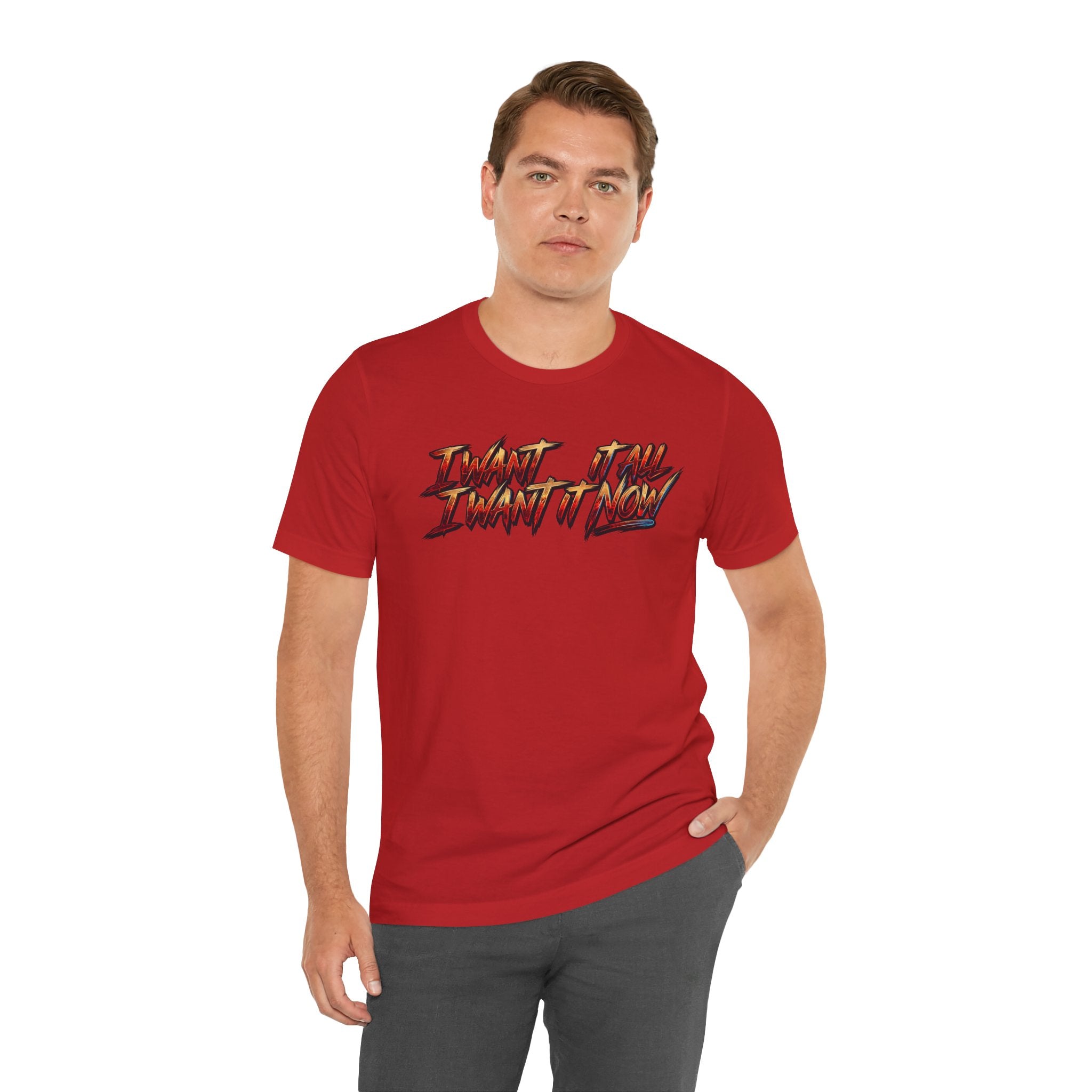 Men's & Women's "I Want It All" Graphic Statement T-Shirt