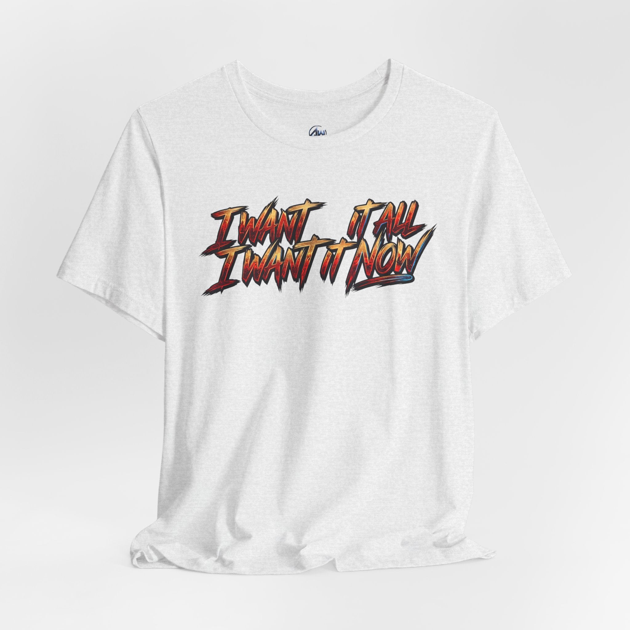 Men's & Women's "I Want It All" Graphic Statement T-Shirt