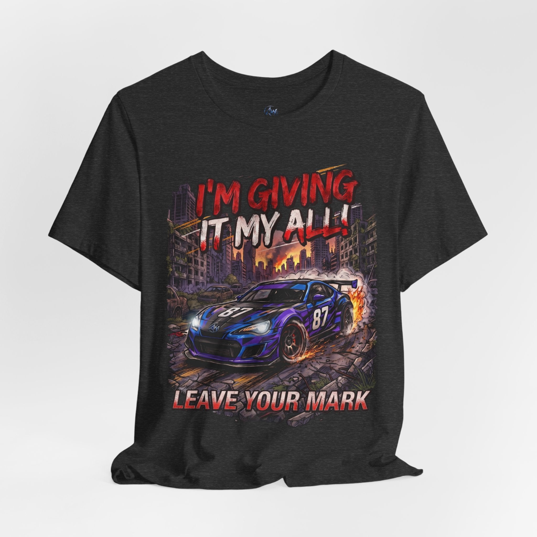 Race Car Tee - "I'm Giving It My All! Leave Your Mark" Motivational Racing T-Shirt