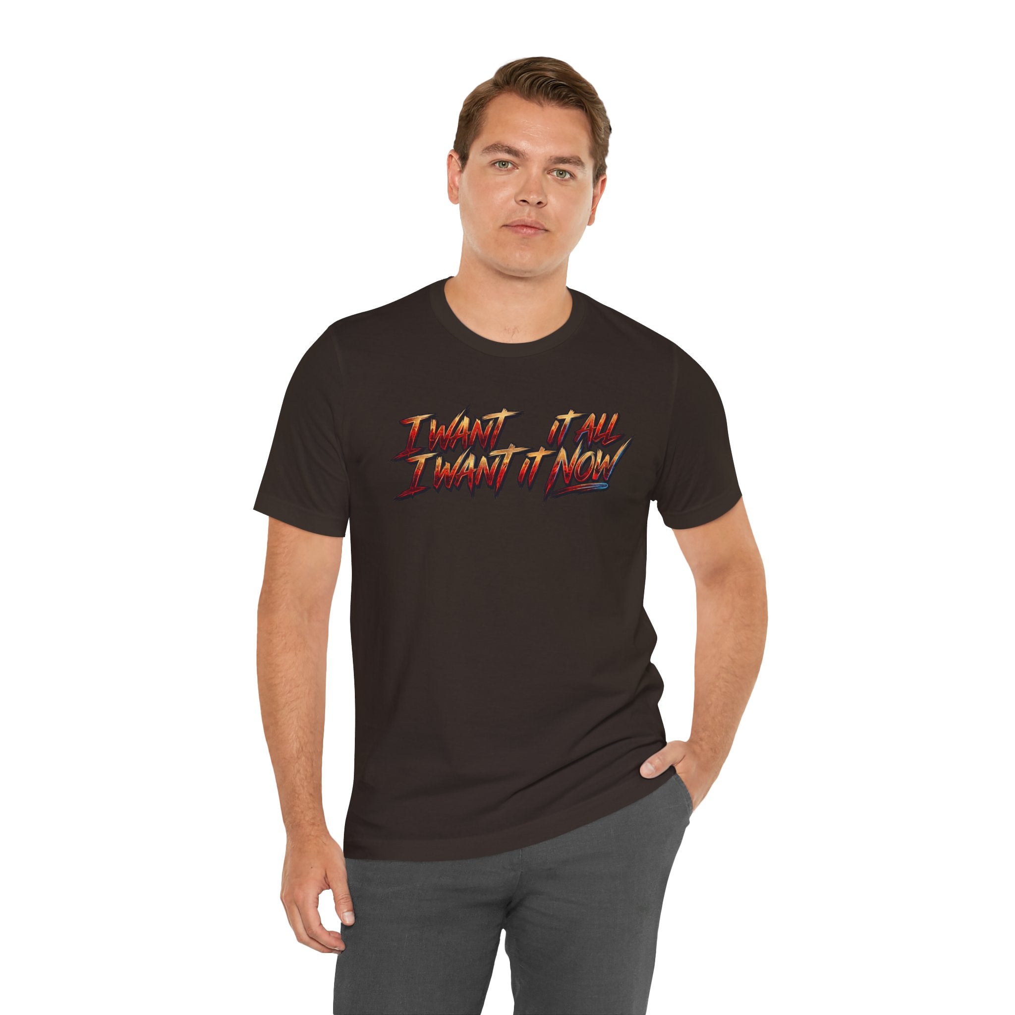 Men's & Women's "I Want It All" Graphic Statement T-Shirt