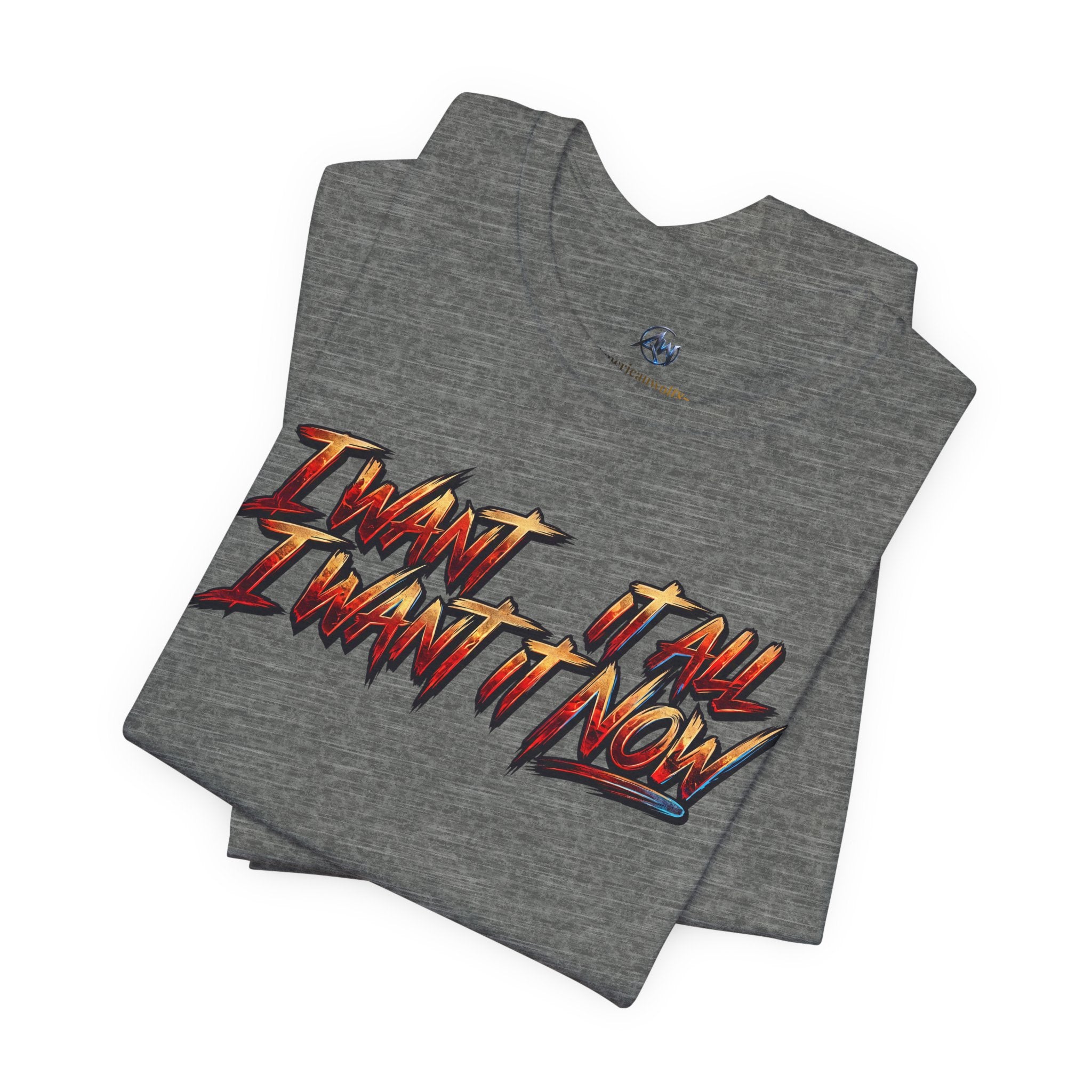Men's & Women's "I Want It All" Graphic Statement T-Shirt