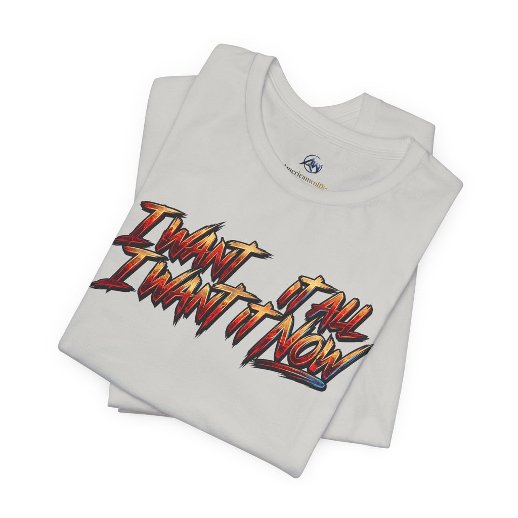 Men's & Women's "I Want It All" Graphic Statement T-Shirt