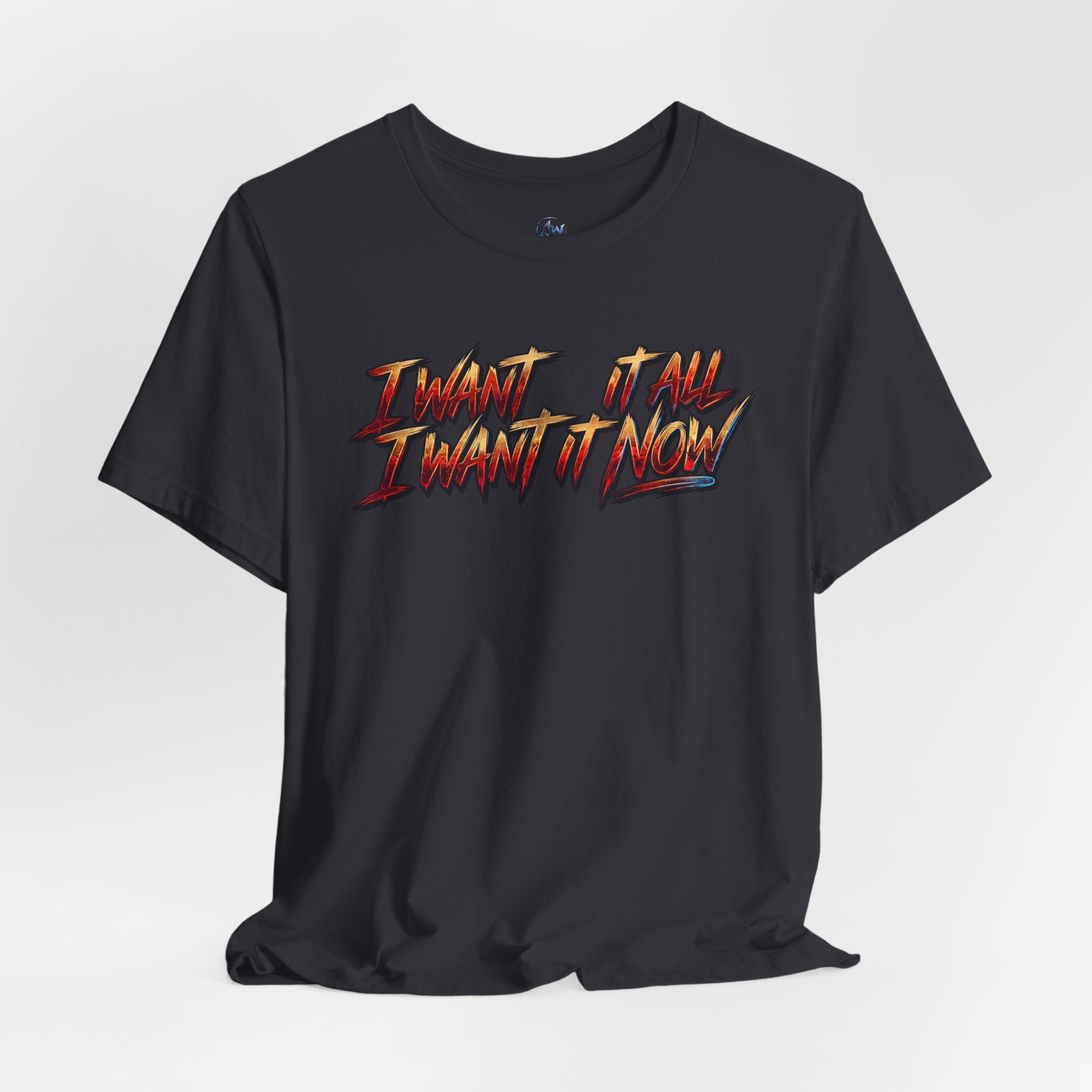 Men's & Women's "I Want It All" Graphic Statement T-Shirt