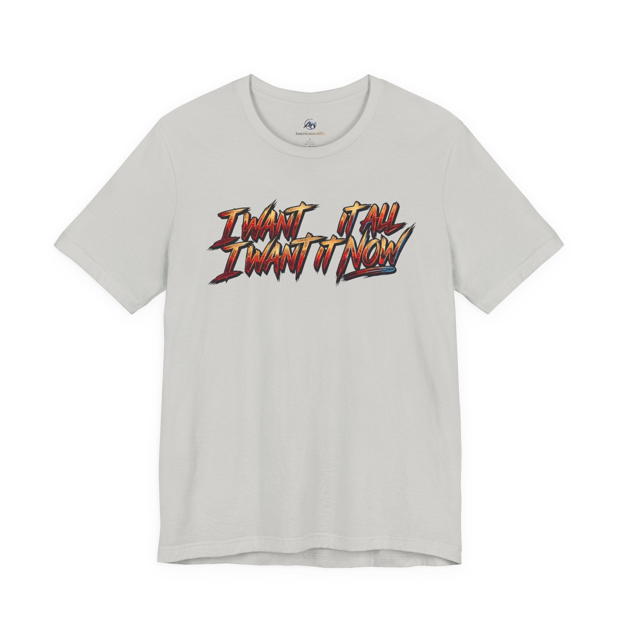 Men's & Women's "I Want It All" Graphic Statement T-Shirt