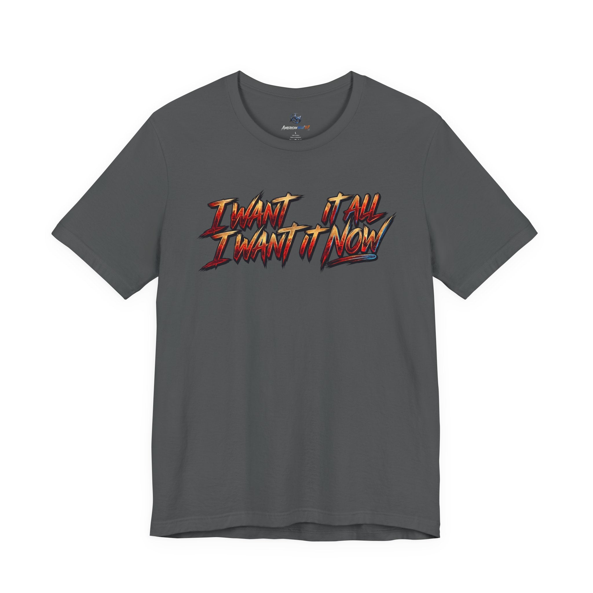 Men's & Women's "I Want It All" Graphic Statement T-Shirt