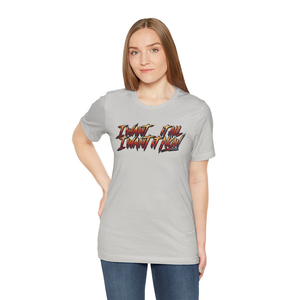 Men's & Women's "I Want It All" Graphic Statement T-Shirt