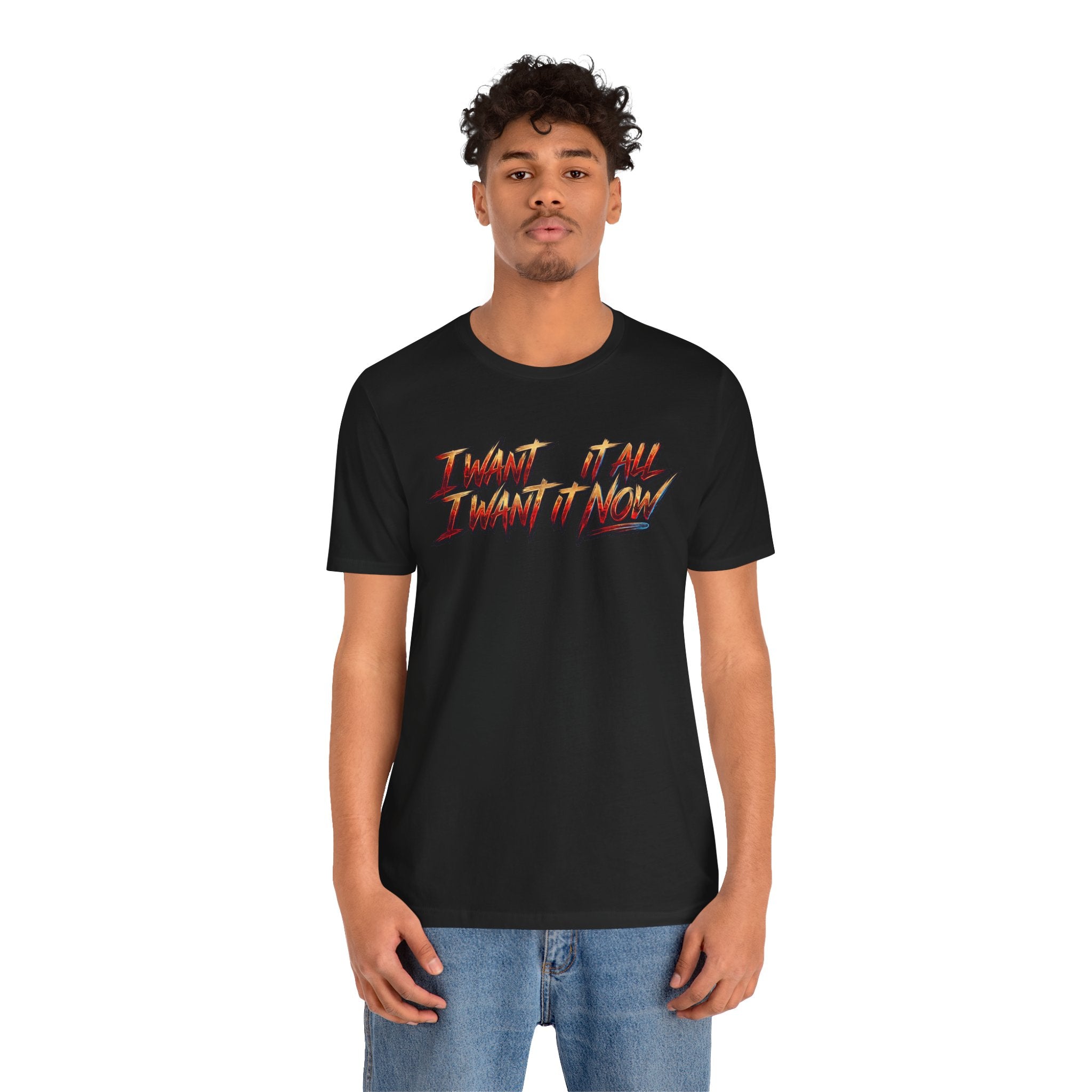 Men's & Women's "I Want It All" Graphic Statement T-Shirt