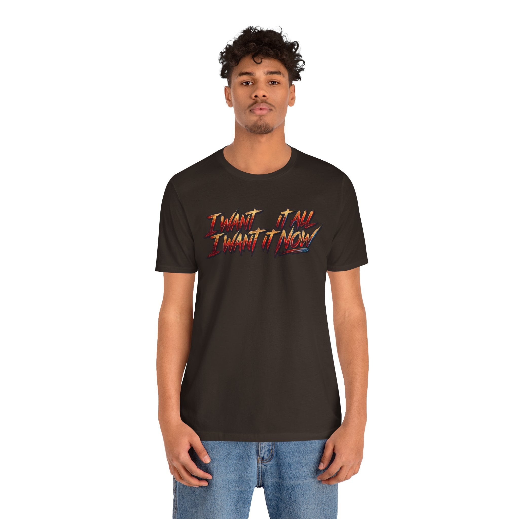 Men's & Women's "I Want It All" Graphic Statement T-Shirt