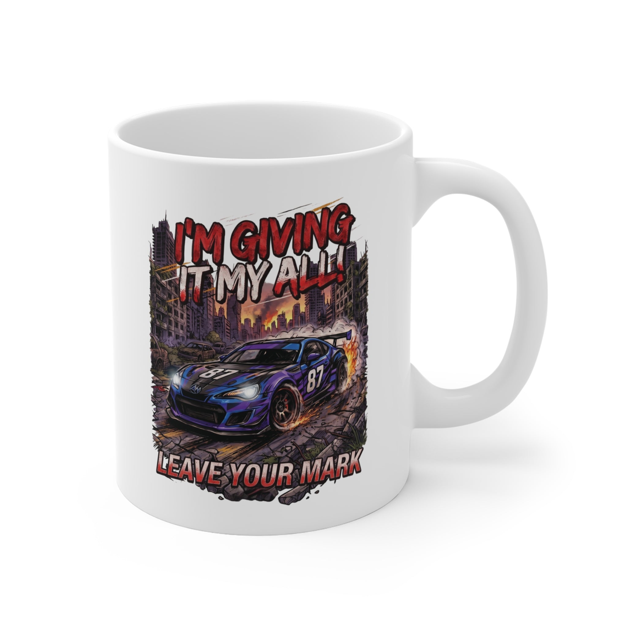 Motorsport Racing Mug  "I’m Giving It My All, Leave Your Mark"