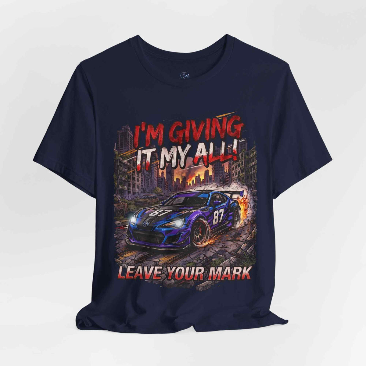 Race Car Tee - "I'm Giving It My All! Leave Your Mark" Motivational Racing T-Shirt - Americanwolf87